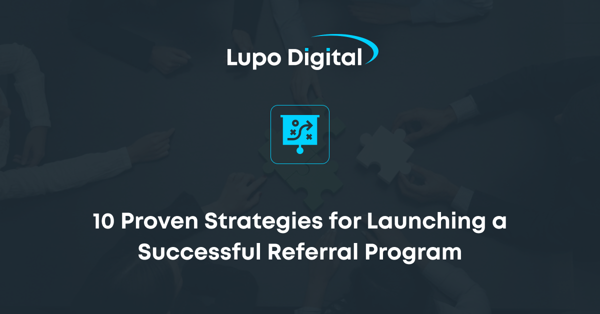 5 Proven Steps For Launching A Successful Referral Program