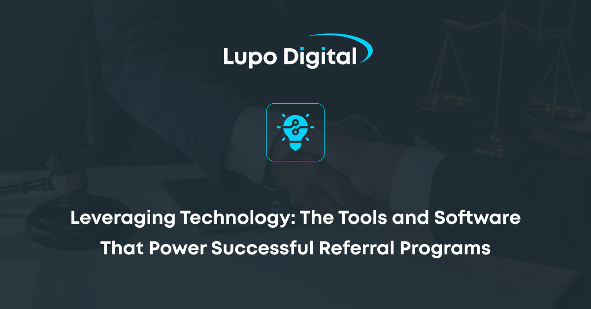 Leveraging Technology: The Tools And Software That Power Successful Referral Programs