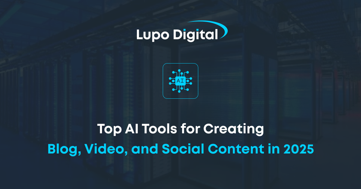 Top AI Tools for Creating Blog, Video, and Social Content in 2025