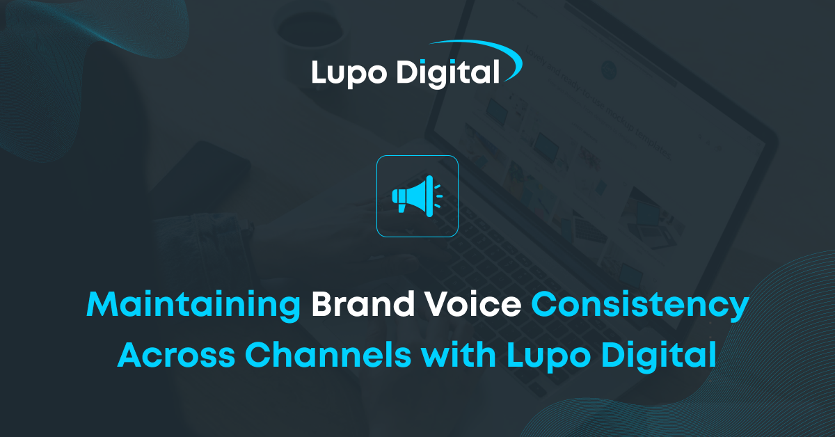 Maintaining-Brand-Voice-Consistency-Across-Channels-with-Lupo-Digital-Blog