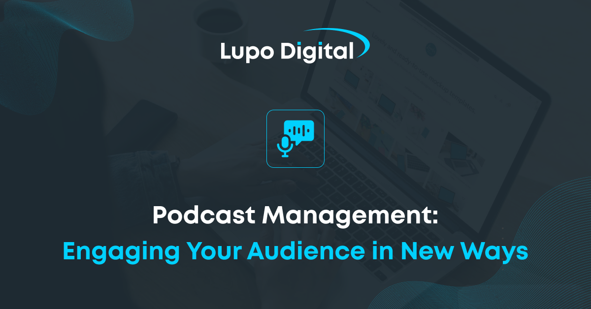 Podcast-Management-Engaging-Your-Audience-in-New-Ways-Blog