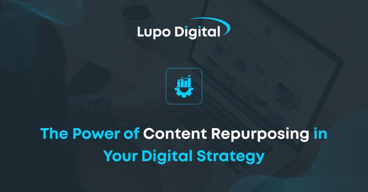 The-Power-of-Content-Repurposing-in-Your-Digital-Strategy